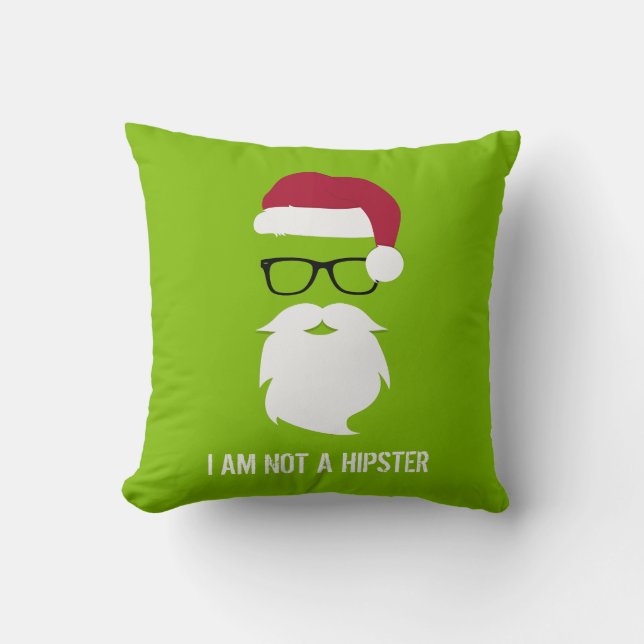 FUNNY SANTA CLAUS - I AM NOT A HIPSTER THROW PILLOW (Front)