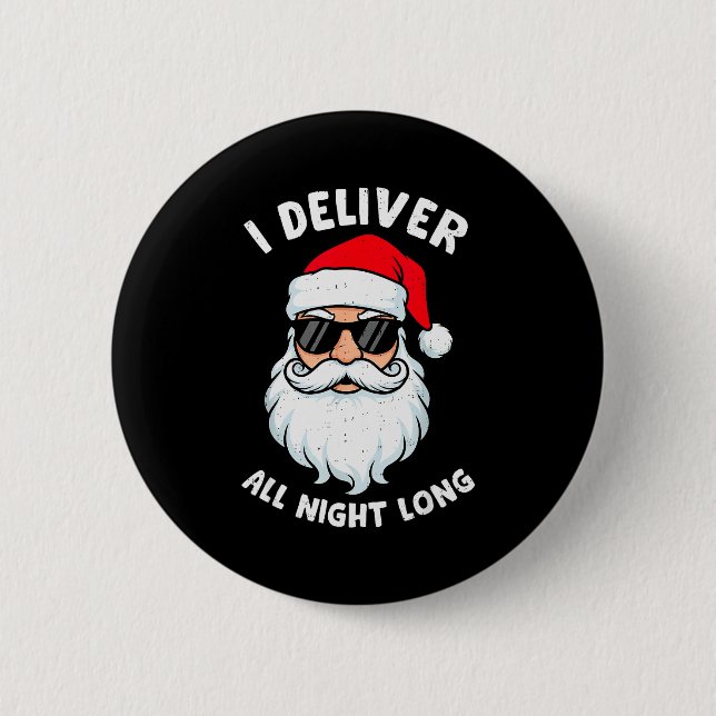 Funny Santa Claus I Deliver All Night Long Christm Button (Front)
