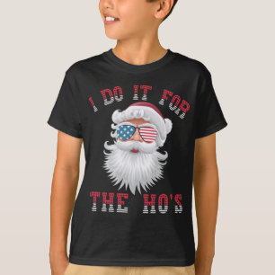 Funny Santa Claus - I Do It For The HO's T-Shirt