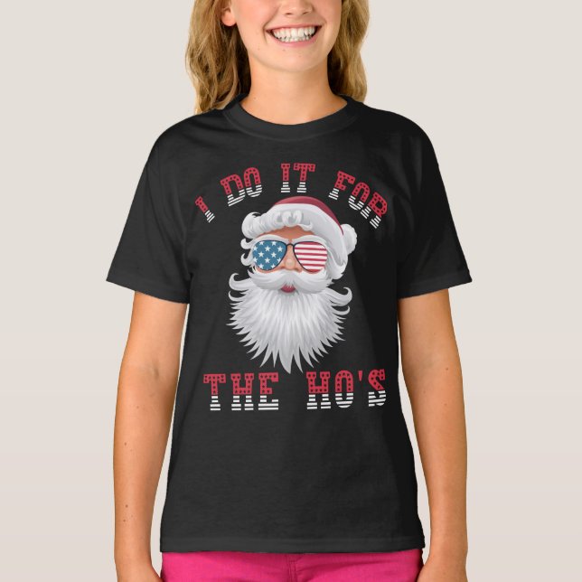 Funny Santa Claus - I Do It For The HO's T-Shirt (Front)