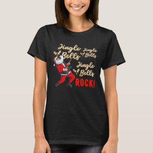 Funny Santa Claus Jingle Bell Rock Christmas  T-Shirt