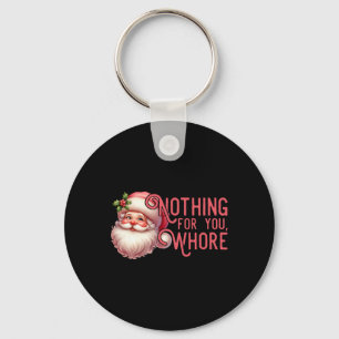 Funny Santa Claus Vintage Nothing For You Family X Keychain