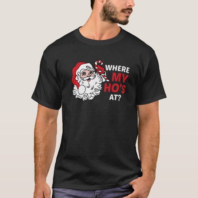 Funny Santa Claus Where My Ho s At Christmas Coupl T-Shirt (Front)