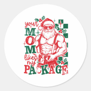Funny Santa Claus Your Mom Like My Package Christm Classic Round Sticker