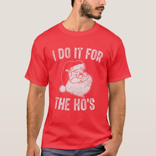 Funny Santa Clause I Do It For The Hos Santa Men T_Shirt