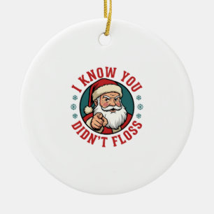 Funny Santa Didn't Floss Christmas Dentist Ceramic Ornament