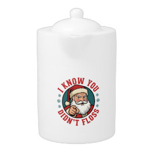 Funny Santa Didn't Floss Christmas Dentist Teapot