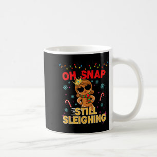 Funny Santa Gingerbread Oh Snap. Still Sleighing C Coffee Mug