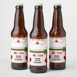 Funny Santa He Sees You When You're Drinking Beer Bottle Label