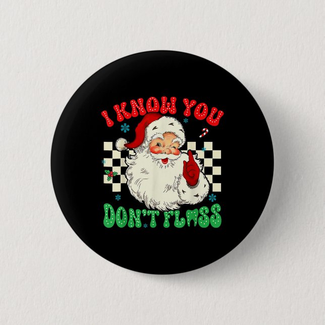Funny Santa I Know You Didnt Floss Dentist Dental  Button (Front)