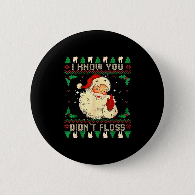 Funny Santa I Know You Didn't Floss Dentist Dental Button (Front)