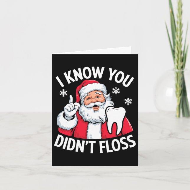 Funny Santa I Know You Didn't Floss Dentist Dental Card (Front)