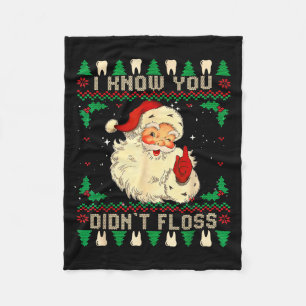 Funny Santa I Know You Didn't Floss Dentist Dental Fleece Blanket