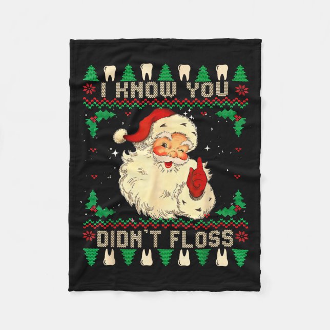 Funny Santa I Know You Didn't Floss Dentist Dental Fleece Blanket (Front)