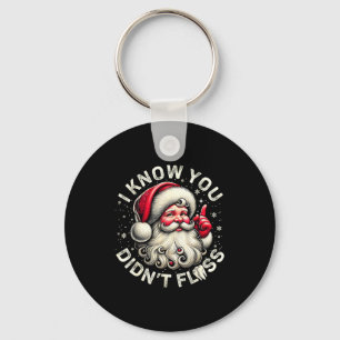 Funny Santa I Know You Didn't Floss Dentist Dental Keychain