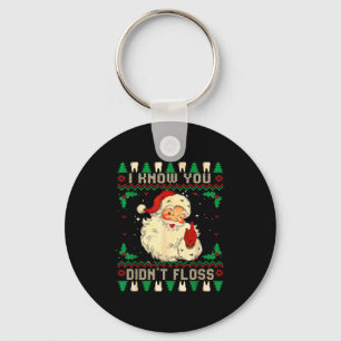 Funny Santa I Know You Didn't Floss Dentist Dental Keychain