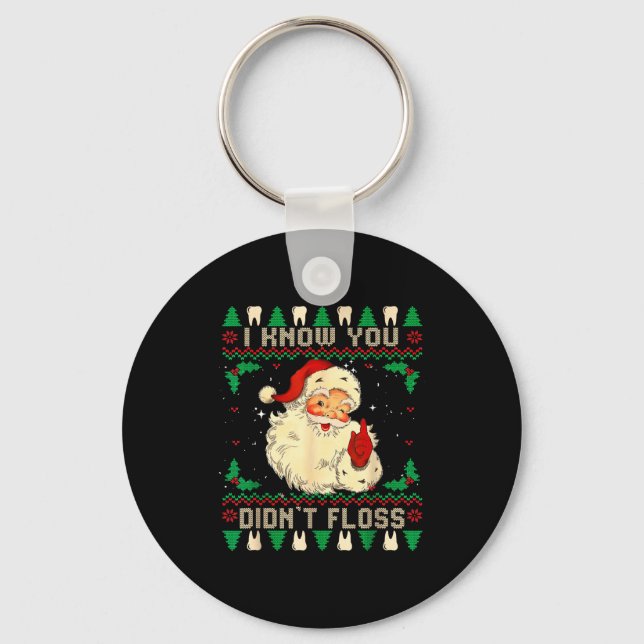 Funny Santa I Know You Didn't Floss Dentist Dental Keychain (Front)