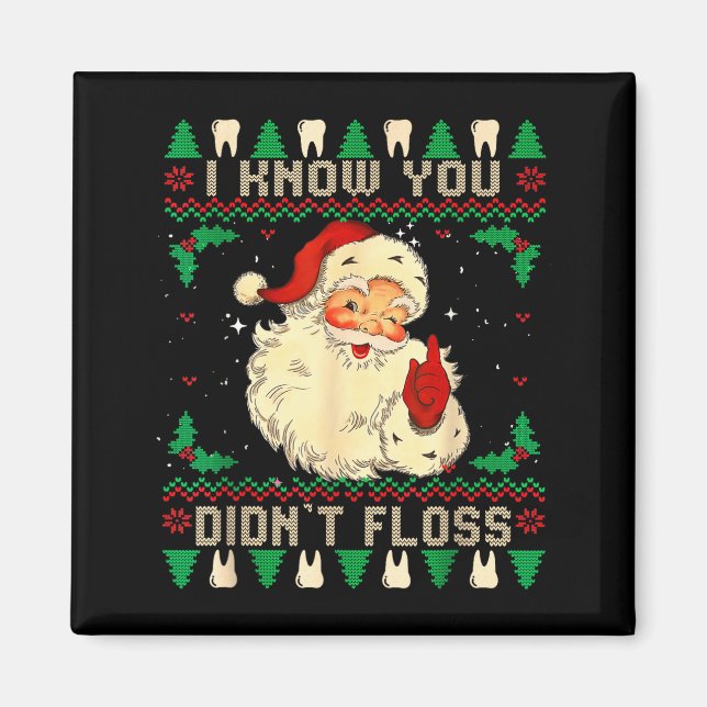 Funny Santa I Know You Didn't Floss Dentist Dental Magnet (Front)