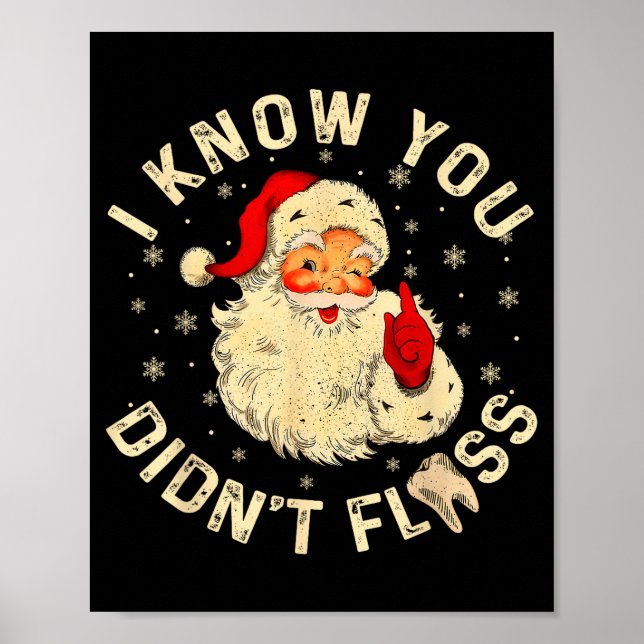 Funny Santa I Know You Didn't Floss Dentist Dental Poster (Front)