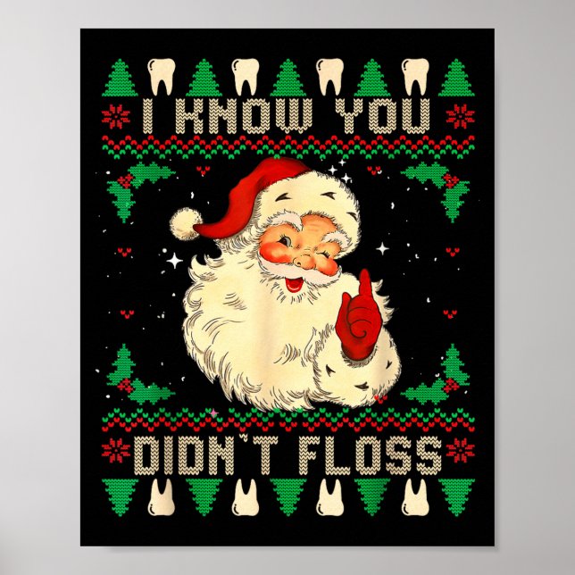 Funny Santa I Know You Didn't Floss Dentist Dental Poster (Front)