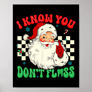 Funny Santa I Know You Didnt Floss Dentist Dental Poster