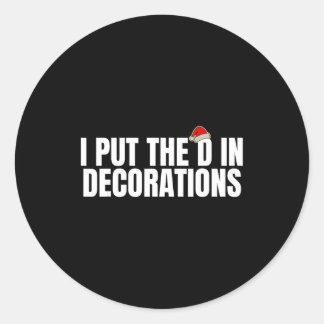 Funny Santa I Put The D In Decorations Matching Co Classic Round Sticker
