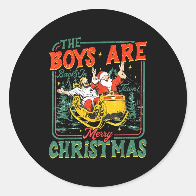 Funny Santa Jesus The Boys Are Back In Town Merry  Classic Round Sticker (Front)