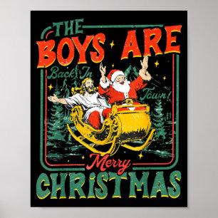 Funny Santa Jesus The Boys Are Back In Town Merry  Poster