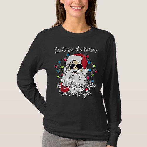 Funny Santa My Christmas Lights Are Too Bright Mer T_Shirt
