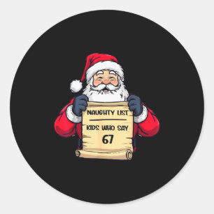 Funny Santa Naughty List Kids Who Say 67 Christmas Classic Round Sticker