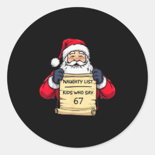 Funny Santa Naughty List Kids Who Say 67 Christmas Classic Round Sticker