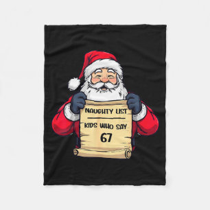 Funny Santa Naughty List Kids Who Say 67 Christmas Fleece Blanket