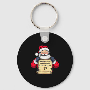 Funny Santa Naughty List Kids Who Say 67 Christmas Keychain