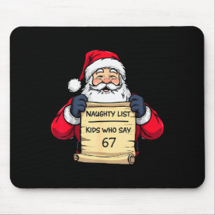 Funny Santa Naughty List Kids Who Say 67 Christmas Mouse Pad