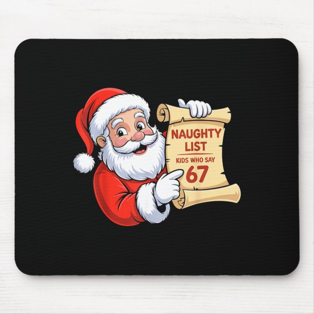 Funny Santa Naughty List Kids Who Say 67 Six Seven Mouse Pad (Front)
