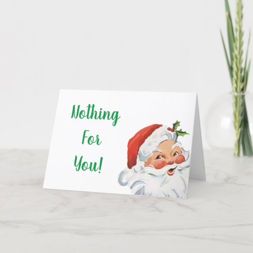Funny Santa Nothing For You Christmas Card