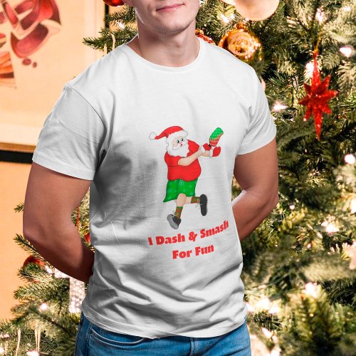 Funny Santa Playing Pickleball I Dash  Smash Fun  T_Shirt