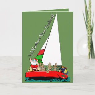 Funny Santa Rather be Sailing Christmas sailor Holiday Card