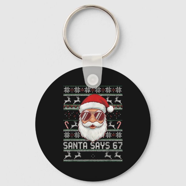 Funny Santa Says 67 Ugly Christmas Sweater  Keychain (Front)