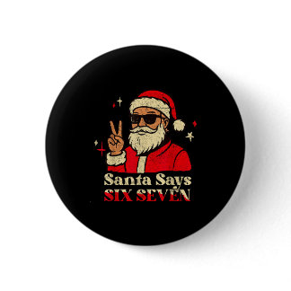 Funny Santa Says Six Seven 67 Meme Christmas Holid Button