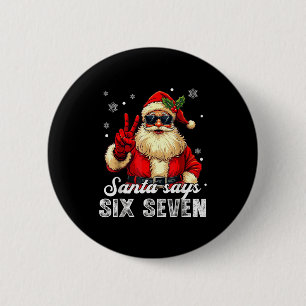 Funny Santa Says Six Seven Christmas 67 Meme Xmas Button