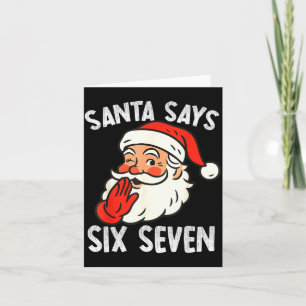 Funny Santa Says Six Seven Christmas 67 Meme Xmas Card