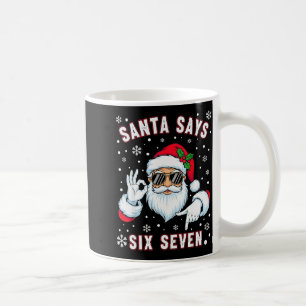 Funny Santa Says Six Seven Christmas 67 Meme Xmas  Coffee Mug