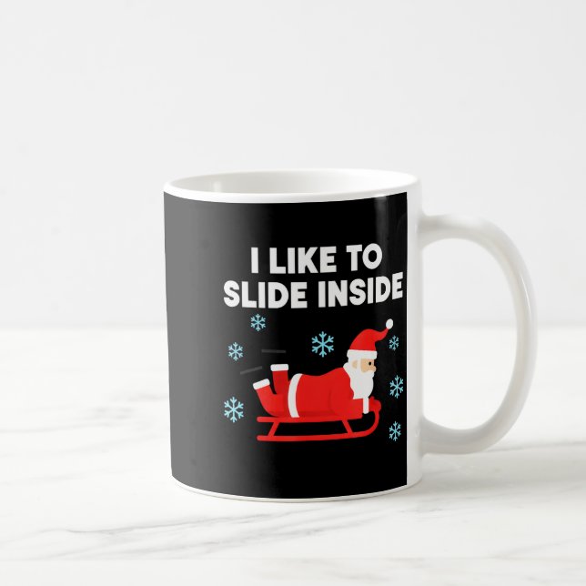 Funny Santa Sled Christmas Humor I Like To Slide I Coffee Mug (Right)