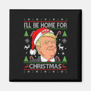 Funny Santa Trump I'll Be Home For Christmas Ugly  Magnet