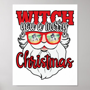 Funny Santa Witch You A Merry Christmas Sungles  Poster