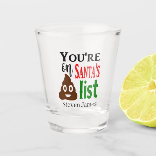 Funny Santas poop list Holiday Christmas Shot Glass