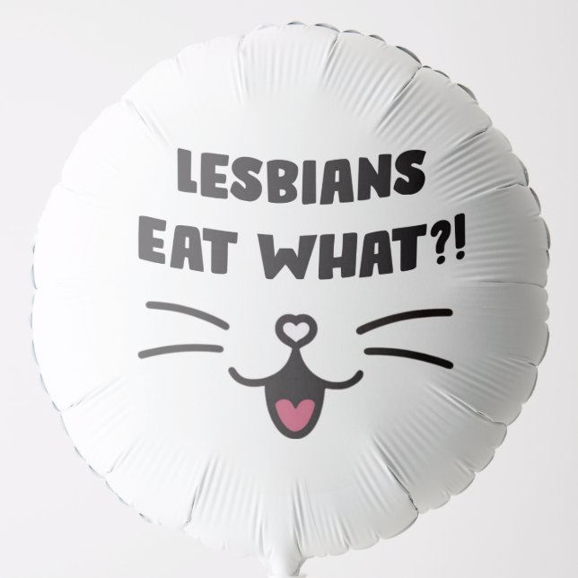 Funny Sapphic Joke Lesbians Eat What ?! Balloon (Front)
