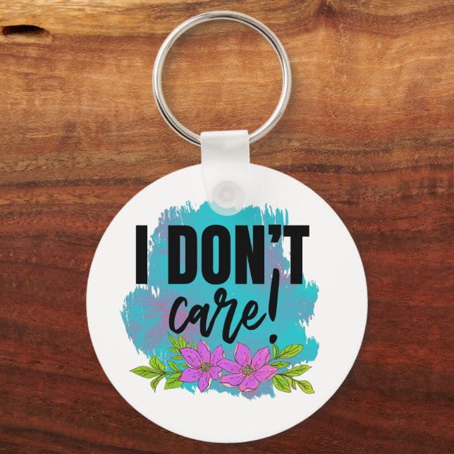 funny sarcasm don't care word art keychain (Front)