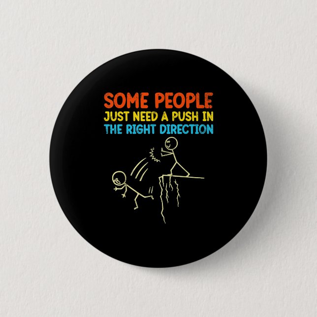 Funny Sarcasm Graphic - Some People Just Need A Pu Button (Front)